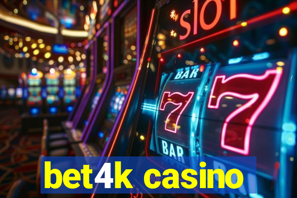 bet4k casino